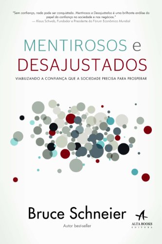 Mentirosos E Desajustados. Viabilizando A Confiança Que A Sociedade Precisa Para Prosperar, do autor Bruce Schneier