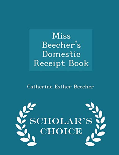 Miss Beecher's Domestic Receipt Book - Scholar'... 1293965243 Book Cover