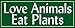 GREEN Love Animals - Eat Plants Bumper Sticker (vegan vegetarian local)