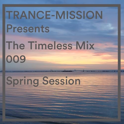 『TRANCE-MISSION Presents The Timeless Mix 009 - Spring Session』のカバーアート