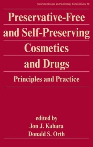 Preservative-Free and Self-Preserving Cosmetics and Drugs: Principles and Practices (Cosmetic Science and Technology)      1st Edition
