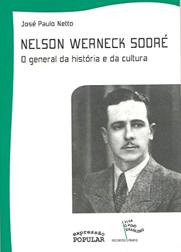 Nelson Werneck Sodre - O General Da Historia E Da Cultura