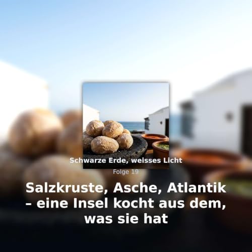 Salzkruste, Asche, Atlantik &ndash; eine Insel kocht aus dem, was sie hat