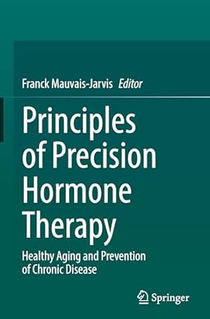 Book cover Principles of Precision Hormone Therapy: Healthy Aging and Prevention of Chronic Disease