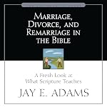 Cover of Marriage, Divorce, and Remarriage in the Bible