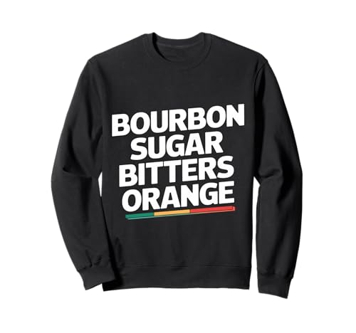 Bourbon Sugar Bitters Orange Old Fashioned Recipe Sweatshirt