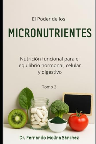 El poder de los micronutrientes: Nutrición funcional para el equilibrio hormonal, celular y digestivo. Tomo 2 (Herbamol.blog)