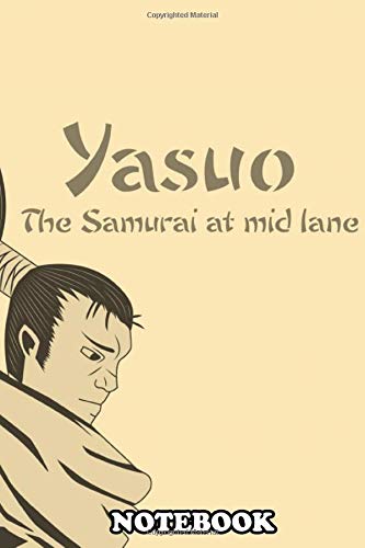 Notebook: The Samurai At Mid Lane A Fanart From Yasuo From The G