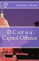 D.C.eit is a Capitol Offence 1477653910 Book Cover