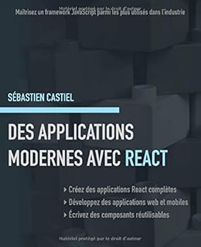 Paperback Des applications modernes avec React: Maîtrisez un framework JavaScript parmi les plus utilisés dans l’industrie (French Edition) [French] Book