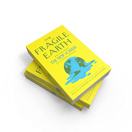 The Fragile Earth: Writing from the New Yorker on Climate Change