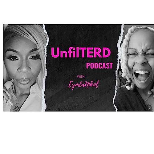 『UnfilTERD Podcast with EyodaNikol』のカバーアート