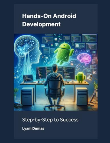 Hands-On Android Development: Step-by-Step to Success
