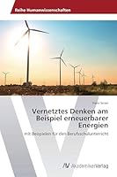 Vernetztes Denken am Beispiel erneuerbarer Energien: mit Beispielen für den Berufsschulunterricht 3639675215 Book Cover