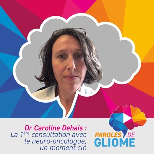 La 1&egrave;re consultation avec le neuro-oncologue, un moment cl&eacute;