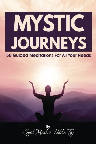 Mystic Journeys: 50 Guided Meditations For All Your Needs