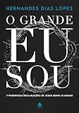 O Grande Eu Sou: 7 poderosas declarações de Jesus sobre si mesmo (Portuguese Edition)