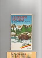 La France sauvage: Plantes et animaux protégés 2245022025 Book Cover