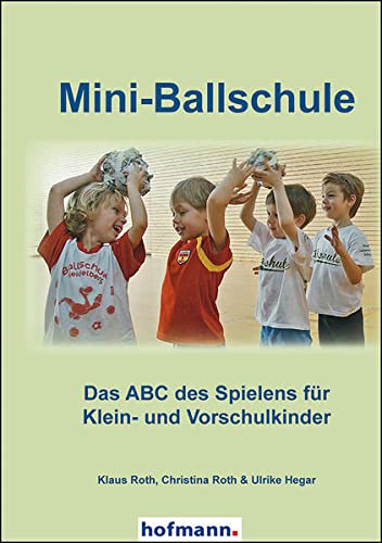 Mini-Ballschule: Das ABC des Spielens für Klein