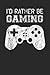 Produktbild I'd Rather Be Gaming: Gamer Notebook / Journal With 110 Lined Pages