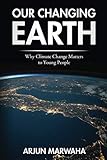 Our Changing Earth: Why Climate Change Matters to Young People