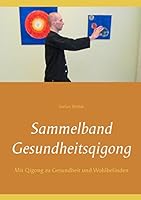 Sammelband Gesundheitsqigong: Mit Qigong zu Gesundheit und Wohlbefinden 3734781833 Book Cover