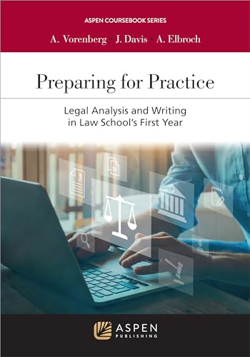 Preparing for Practice: Legal Analysis and Writing in Law School's First Year (Aspen Coursebook Series)