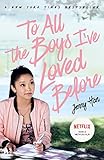 To All The Boys I've Loved Before: FILM TIE IN EDITION