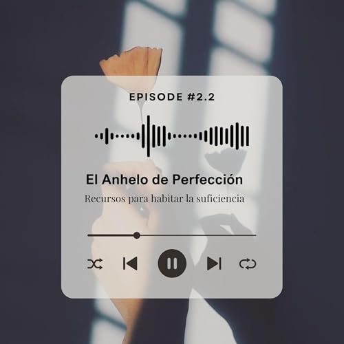 Ep. 2.2 - El anhelo de perfecci&oacute;n