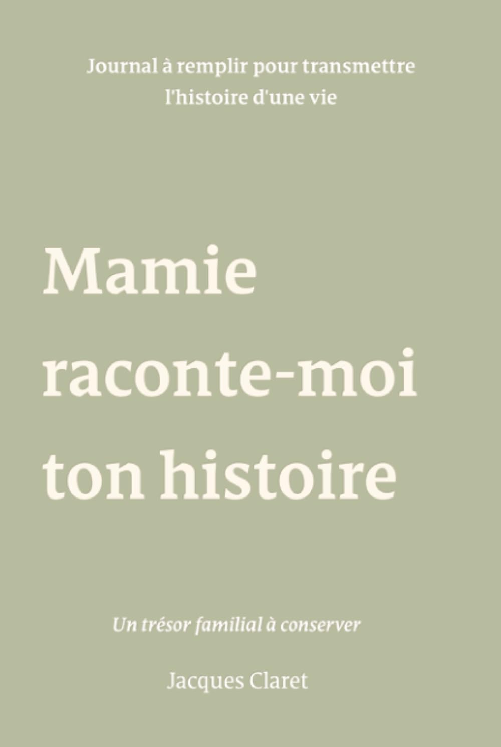 Mamie, raconte moi ton histoire: le cadeau parfait pour votre mamie