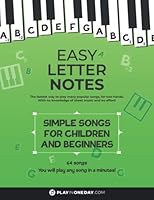 Easy Letter Notes - Simple Songs for Children and Beginners: Learn to Play Piano in One Day (Without Sheet Music)! 60 Songs + Guide + Audio. (Easy ... Learn to Play Piano (Without Sheet Music)!) B0BKSCY4SB Book Cover