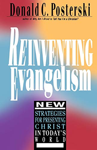 Reinventing Evangelism: New Strategies for Presenting Christ in Today's World