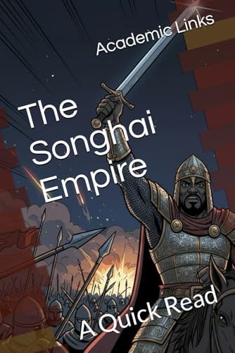 The Songhai Empire: A Quick Read B0FRN7R33Q Book Cover
