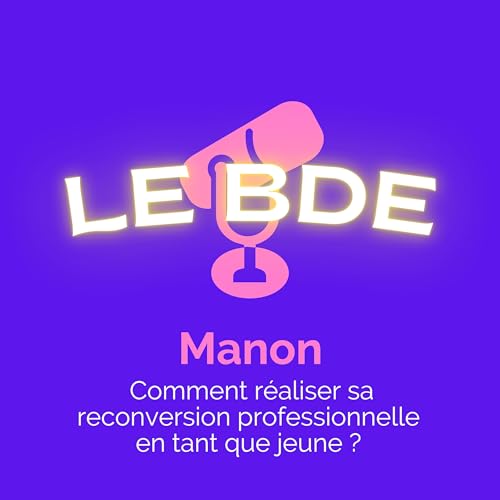 MANON | Comment vivre une reconversion professionnelle en tant que jeunes ?
