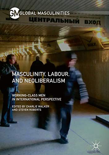 Buy Masculinity, Labour, and Neoliberalism — BookShops.in