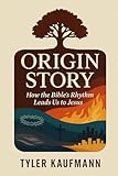Origin Story: Discovering the Metaphoric Threads and Narrative Rhythm of Scripture
