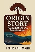 Origin Story: Discovering the Metaphoric Threads and Narrative Rhythm of Scripture B0DYP4Z34P Book Cover