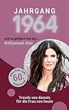 jahrgang 1964 wetzlar  Jahrgang 1964 und so gefeiert wie ... ein Hollywood-Star: Das Buch für alle Frauen zum 60. Geburtstag  Die perfekte Kombination aus Glückwunschkarte & Geschenkbuch mit 100 Seiten