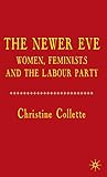 The Newer Eve: Women, Feminists and the Labour Party