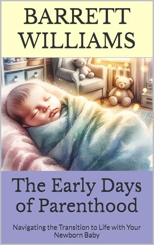 Comparativas de Early days Top cinco. 13 The Early Days of Parenthood: Navigating the Transition to Life with Your Newborn Baby (Heartfelt Journeys: Navigating Motherhood and Family Dynamics Book 1) (English Edition)