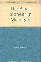 The Black pioneer in Michigan 087812053X Book Cover