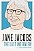 Jane Jacobs: The Last Interview: and Other Conversations (The Last Interview Series)