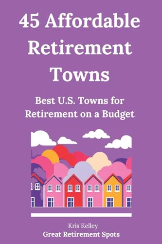 45 Affordable Retirement Towns: Best U.S. Towns for Retirement on a Budget (Great Retirement Spots)