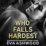Cover of Who Falls Hardest: An Enemies-to-Lovers Romance