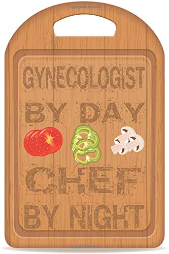 Gynecologist By Day Chef By Night: Handwritten Recipe Book | Blank Recipe Journal Book to Write In Your Personalized Empty Cookbook Gift for Gynecologist