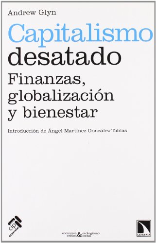 Portada de Capitalismo Desatado: Finanzas Globalizacion y Bienestar