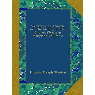 A century of growth, or, The history of the Church iWestern Maryland Volume 2