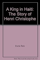 A King In Haiti : The Story of Henri Christophe 0374341400 Book Cover
