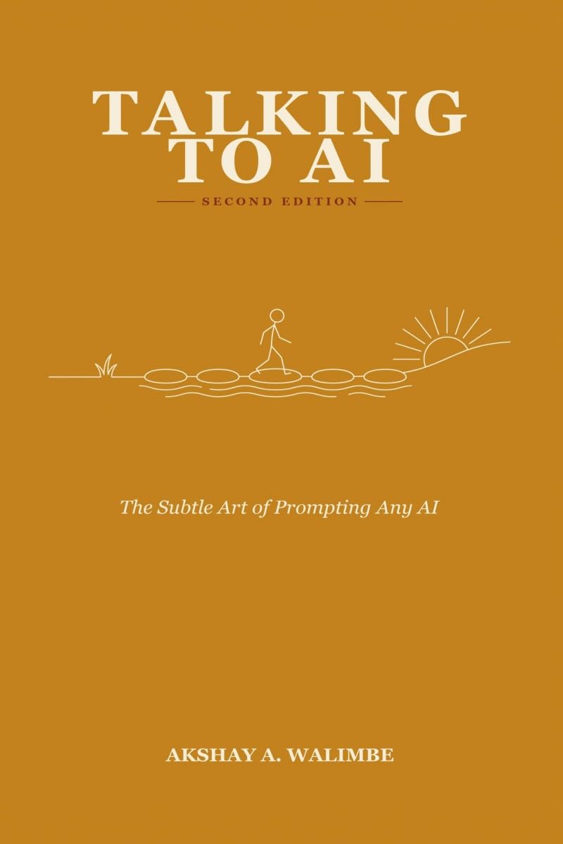 Talking To AI - Second Edition: The Subtle Art of Prompts for Any AI