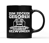 Zum zocken geboren zum arbeiten gezwungen Tasse schwarz Spruchtasse 300 ml Statement